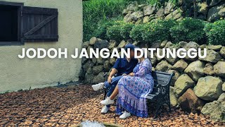 Cinta itu usaha, jodoh jangan ditunggu.