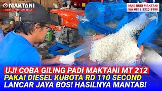 Uji Coba Giling Padi MAKTANI MT212 Pakai Diesel Kubota RD110 Second Lancar Jaya Hasilnya Istimewa