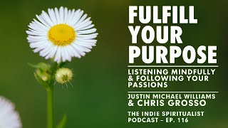 Chris Grosso – The Indie Spiritualist – Ep. 116 – Fulfill Your Purpose with Justin Michael Williams