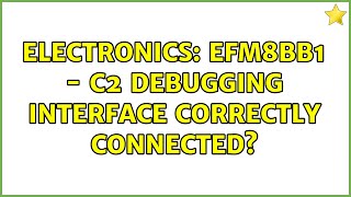 Electronics: EFM8BB1 - C2 Debugging Interface correctly connected?