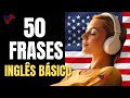 50 FRASES EM INGLÊS PARA PRATICAR O LISTENING - INGLÊS PARA INICIANTES