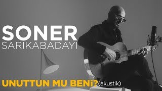 Soner Sar?kabaday? - Unuttun Mu Beni? / Akustik (Official Video)