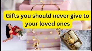 Never give these gifts to your loves one