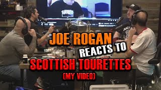 JOE ROGAN REACTS TO SCOTTISH TOURETTES! (MY OLD RE-UPLOAD)