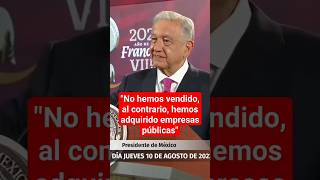 AMLO presume valor de empresas públicas adquiridas