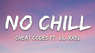 Cheat Codes - No Chill (Lyrics) feat. Lil XXEL