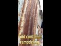 remodeling a 30 year old container remodeling rusted parts with a brush