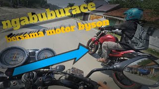 NGABUBURACE bersama motor byson