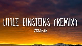 886Beatz - Little Einsteins Remix [Lyrics] 