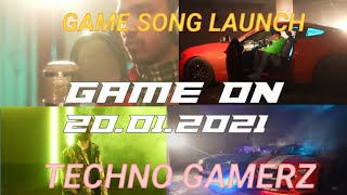 TECHNO GAMERZ SONG LAUNCH.. GAME ON .. GAME SONG. GAME  ON