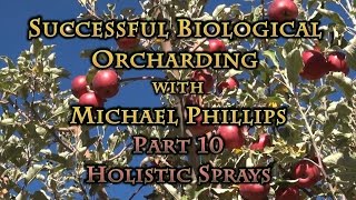 Successful Biological Orcharding part 10 Holistic Sprays