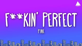 P!nk - F**kin Perfect (Lyrics)