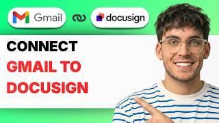 How to Connect Gmail to Docusign [2026 Full Guide]