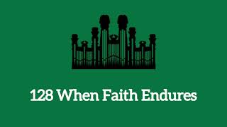 Hymn #128 When Faith Endures (Music & Vocals)
