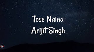 Arijit Singh - Tose Naina (Lyrics Video)