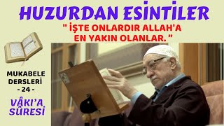 HOCAEFENDİ' NİN DERS HALKASINDA MEALLİ MUKABELE -24 - VÂKI’A SÛRESİ (Fethullah Gülen Hocaefendi )