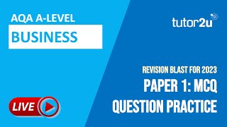 Paper 1 MCQ Question Practice Session 1  | AQA A-Level Business 2023