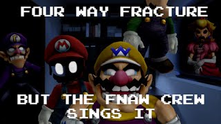 four way fracture but the fnaw crew sings it