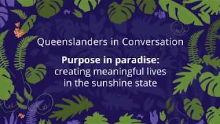 Queenslanders in Conversation: purpose in paradise