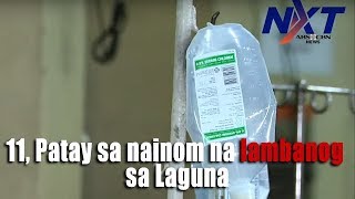 11, patay sa nainom na lambanog sa Laguna | NXT