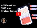 Mobile System Design | Offline-First TODO App : HLD-LLD Explained