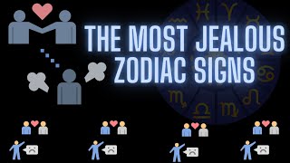 The Most Jealous Zodiac Signs