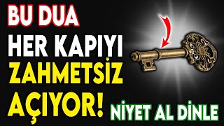 BU DUA HER KAPIYI ZAHMETSİZ AÇIYOR-NİYET AL DİNLE