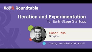 Iteration and Experimentation for Early Stage Startups by Conor Ross from Georgian