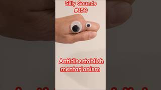 Silly Sounds #150: antidisestablishmentarianism