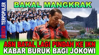 BAKAL MANGKRAK-KRAK...!! ASN BATAL LAGI PINDAH KE IKN, KABAR BURUK BAGI JOKOWI!