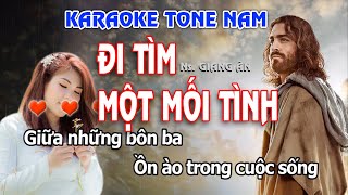 ĐI TÌM MỘT MỐI TÌNH KARAOKE TONE NAM || NS GIANG ÂN | Beat chuẩn