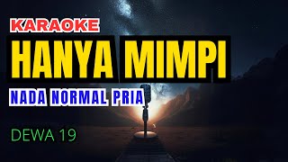 Dewa 19 - Hanya Mimpi Karaoke Nada Normal Pria