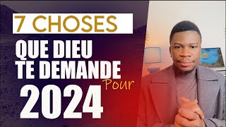 7 CHOSES QUE DIEU TE DEMANDE EN 2024