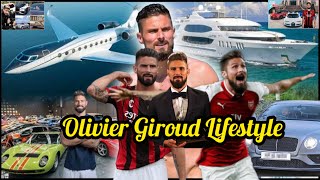 Olivier Giroud Lifestyle 2023 | Biography,Car,House,Private Jet,Yacht,Income,Goals,Salary,Net Worth
