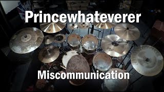 Princewhateverer - Miscommunication (Drum Cover)