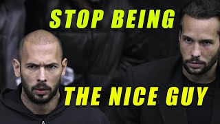 Stop Being The Nice Guy ~ Andrew Tate