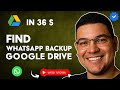 How to FIND WHATSAPP BACKUP on GOOGLE DRIVE in 36 S