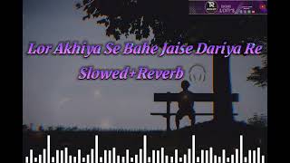 (Slowed+Reverb 🎧)Lor Akhiya Se Bahe Jaise Dariya #Pawan_Singh - Bhojpuri Sad Song#slowedandreverb