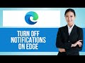 How to Turn Off Notifications on Microsoft Edge — Step by Step Edge Browser Tutorial
