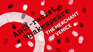 Anti-Racist Shakespeare: The Merchant of Venice | Shakespeare & Race (2022) | Shakespeare's Globe
