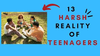 13 HARSH REALITY OF TEENAGERS | MENTAL GAME