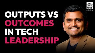 Outputs vs Outcomes in Tech Leadership