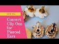 {2018} - DIY - How to Convert Clip Ons for Pierced Ears in 4 Steps