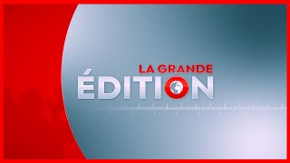 LA GRANDE EDITION | Le 9 Mars 2022