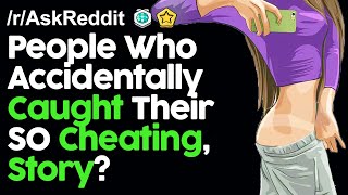 People Who Accidentally Caught Their Spouse Cheating, Story? r/AskReddit Reddit Stories  | Top Posts