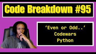 Code Breakdown #95 - Even or Odd.. - Codewars - Python
