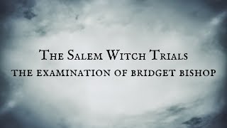 Salem Witch Trials: The Examination of Bridget Bishop