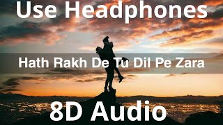 Hath Rakh De Tu Dil Pe Zara (8D Audio) - Mareez-E-Ishq | Sad Song