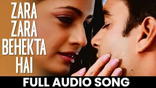 Zara Zara Bahekta Hai | Audio Song | Rehnaa Hai Terre Dil Mein