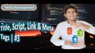 HTML Tutorial: Title, Script, Link & Meta Tags || Web Development || #3
